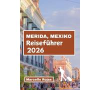 REISEFÜHRER MERIDA, MEXIKO 2026: Entdecken Sie Maya-Wurzeln, Kultur, Küche, Märkte, des kolonialen Charmes und der lokalen Aromen.