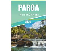 REISEFÜHRER NACH PARGA 2026: Erkunden Sie Küstendörfer, antike Ruinen, Top-Attraktionen und einsame Strände im Nordwesten Griechenlands