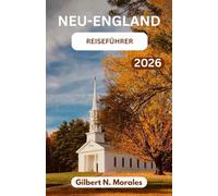 REISEFÜHRER NEU-ENGLAND 2026: Erkundung des Küstenlebens, der Herbstlandschaften und der Traditionen der Alten Welt im Nordosten