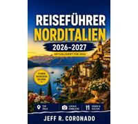 REISEFÜHRER NORDITALIEN 2026-2027: Mailand, Venedig, Comer See und die Dolomiten für Erstbesucher