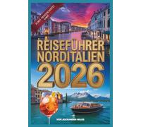 Reiseführer Norditalien 2026: Ein Reiseführer für Einheimische zu Mailand, dem Comer See und den Dolomiten für die Winterspiele (City Unlocked-Serie)