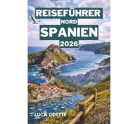 Reiseführer Nordspanien 2026: Die besten Routen, lokalen Haltestellen und unvergesslichen Erlebnisse entlang der grünen Küste