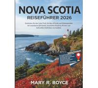 Reiseführer Nova Scotia 2026: Erkunden Sie den Cabot Trail, die Bay of Fundy und Küstenjuwelen mit scannbaren QR-Karten, sorgfältig zusammengestellten ... zur Kultur. (Global Explorer Guide (German))