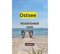 Reiseführer Ostsee 2026: Der ultimative Urlaubsplaner mit Kreuzfahrttipps, Küstenstädten, versteckten Inseln, malerischen Roadtrips, Reisevorschlägen, ... und budgetfreundlichen Reisetipps.