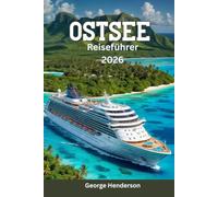 Reiseführer Ostsee 2026: Ihr umfassender Reiseführer zur Erkundung der Ostseeküste, charmanter Häfen, versteckter Juwelen, regionaler Küche, Outdoor-Abenteuer und kultureller Höhepunkte