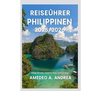 REISEFÜHRER PHILIPPINEN 2025/2026: Heilige Wurzeln, moderne Vibes, endlose Wege