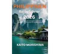 Reiseführer Philippinen 2026: Ehrliche Bewertungen, verborgene Geschichten und unverzichtbare Reiserouten für moderne Reisende