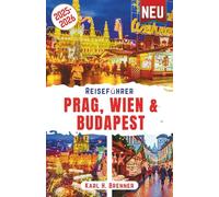 Reiseführer Prag, Wien & Budapest 2025-2026: Entdecken Sie zauberhafte Weihnachtsmärkte, unvergessliche Silvesterfeiern und Winterfestivals in ganz Mitteleuropa mit Expertentipps