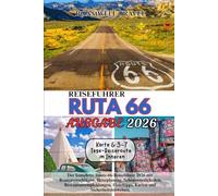 Reiseführer Route 66, Ausgabe 2026: Der komplette Route-66-Reiseführer 2026 mit Routenvorschlägen, Reiseplanung, Sehenswürdigkeiten, ... Hoteltipps, Karten und Sicherheitshinweisen.