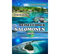REISEFÜHRER SALOMONEN 2026: Entdecken Sie die Salomonen: Der ultimative Reiseführer 2026 mit Routenvorschlägen, Tauchspots und Geheimtipps