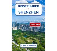 Reiseführer Shenzhen 2025-2026: Entdecken Sie die lebendige Mischung aus futuristischen Skylines, Küstencharme und kulturellem Puls
