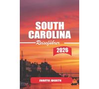 REISEFÜHRER SOUTH CAROLINA 2026: Den Charme, die Kultur und die verborgenen Schätze von South Carolina entdecken
