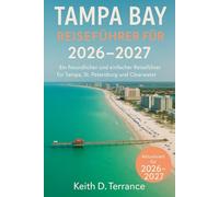 Reiseführer Tampa Bay 2026: Ein freundlicher und einfacher Reiseführer zur Erkundung von Tampa, St. Petersburg und Clearwater.