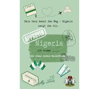 Reiseführer Travelguide Nigeria - Dein Herz kennt den Weg - Nigeria zeigt ihn Dir. Reisen nach Westafrika: neusten Updates Stand 2026 mit E-Visa und Landingcard / Excitcard und Einreise Bestimmungen