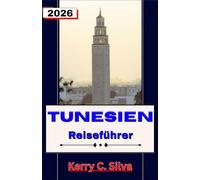 Reiseführer Tunesien 2026: Entdecken Sie das Beste historischer Städte, Wüstenabenteuer und Mittelmeerküsten