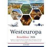 Reiseführer Westeuropa 2026: Navigieren in Frankreich, Spanien, Portugal, Italien, Deutschland, Österreich, der Schweiz, Belgien, den Niederlanden, Luxemburg, Großbritannien und Irland