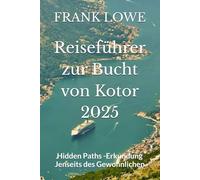 Reiseführer zur Bucht von Kotor 2025: Hidden Paths -Erkundung Jenseits des Gewohnlichen