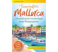 REISELUST Traumhaftes Mallorca: Der umfassende Reiseführer mit exklusiven Insidertipps zu Natur, Kultur & Kulinarik - Top-Highlights, idyllische Strände, verborgene Schätze. Mit Online-Karten
