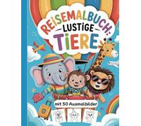 Reisemalbuch - lustige Tiere zum Ausmalen 50 Ausmalbilder: Malbuch zur Beschäftigung und Geschenkidee für Kinder ab 4 Jahre