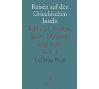 Reisen auf den Griechischen Inseln: Inklusive Andros, Syros, Mykonos und mehr