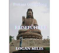 REISEN IN DER PROVINZ GUANGDONG LEITFADEN 2025: Eine klare und praktische Ressource, die Ihnen dabei hilft, reibungslose Reiserouten zu planen, ... zu verstehen und mit Zuversicht zu reisen.