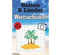 Reisen & Länder Wortsuchrätsel: Über Urlaub, Sommer, Reisen, Länder, Städte, Abenteur, Natur... | In Großer Schrift zum enspannten Lösen | Mit ... Geschenk für Alt und Jung | 2 Ausgabe