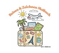 Reisen und Zeichnen Malbuch: Ein sommerliches Ausmalbuch für Kinder ab 3 Jahren mit Tieren, Strandmotiven und einfachen Urlaubsbildern