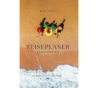 Reiseplaner für Familien: Euer persönlicher Reiseplaner mit Packlisten für Eltern und Kinder, Reisetipps, Tagesplaner, Reisetagebuch, Spiele und Gute ... für entspannte Ferien mit der ganzen Familie.