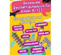 Reisespiele Beschäftigungsbuch für Kinder ab 8-12 Jahren: Für Autofahrten und Flugreisen - Beschäftigung Autofahrt Kinder - Flugzeug Beschäftigung Kinder (Reisespiele ab 8 Jahre)