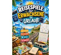 Reisespiele für Erwachsene im Urlaub: Das Rätselbuch für unterwegs - ideal für Strand, Flugzeug, Auto und Camping, mit viel Rätselspaß