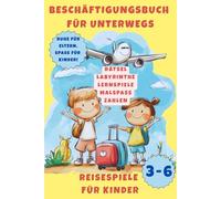Reisespiele für Kinder 3-6 Jahre - Beschäftigungsbuch für unterwegs: Mit Labyrinthen, Punkt-zu-Punkt-Aufgaben, Ausmalbildern, Rätseln und Denkaufgaben für lange Autofahrten, Flugreisen und Zugfahrten