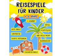 Reisespiele für Kinder ab 4-6 Jahre: Spannende Urlaubs Spiele und Rätsel für unterwegs - Die abwechslungsreiche Beschäftigung im Flugzeug, Auto, Zug, Urlaub und langen Autofahrten