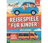 Reisespiele für Kinder ab 6 Jahren: Rätsel, Spiele & Lernspaß für unterwegs | Beschäftigungsbuch für Auto, Flugzeug & Zug | Mit Labyrinthen, Wortsuche, Rechnen & vielen weiteren Spielen