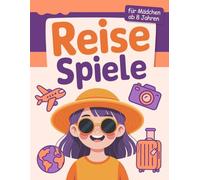 Reisespiele für Mädchen ab 8 Jahren: Reisetagebuch, Spiele, Rätsel und mehr - für unterwegs im Auto, Flugzeug oder Zug!