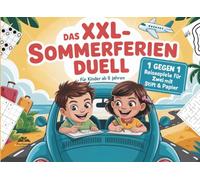 Reisespiele für Zwei: Das XXL Sommerferien-Duell zum Ausfüllen mit Stift und Papier. Die perfekte Beschäftigung für unterwegs auf der Autofahrt, im Flugzeug und im Urlaub - für Kinder ab 8 Jahren