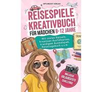 Reisespiele Kreativbuch für Mädchen 8-12 Jahre: Coole Rätsel, kreative Ausfüllseiten, trendiger Ausmalspaß, Reisetagebuch u.v.m. - Inklusive Urlaubsfoto Challenge