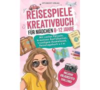 Reisespiele Kreativbuch für Mädchen 8-12 Jahre: Coole Rätsel, kreative Ausfüllseiten, trendiger Ausmalspaß, Reisetagebuch u.v.m. - Inklusive Urlaubsfoto challenge