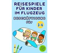 Reisespiele und Beschäftigung für Kinder im Flugzeug: Rätsel & Spiele für das Handgepäck Labyrinthe, Malen, Logikrätseln, Sudoku und Bingo für Autofahrten und Flugreisen für 3-6