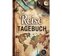 Reisetagebuch: Deine schönsten Erinnerungen an große und kleine Abenteuer - verewige deine Lieblingsorte und bewegendsten Erlebnisse, und vergiss nie wieder die Details deiner traumhaften Reisen