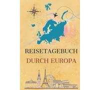 Reisetagebuch durch Europa | Perfekt für Teenager, Paare & Alleinreisende | 24 Länder entdecken & Erinnerungen für immer festhalten: Mit Tipps zu ... für eigene Erlebnisse und Fotos | Hardcover