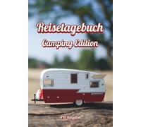 Reisetagebuch für Erwachsene in der Camping Edition im A5-Format: Erinnerungsbuch für Reisen, Urlaub & Camping | Reise Geschenk, Campinggeschenk, Reisejournal, Urlaub Gadget & Campingzubehör