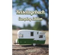 Reisetagebuch für Erwachsene in der Camping Edition im A5-Format: Erinnerungsbuch für Reisen, Urlaub & Camping | Reise Geschenk, Campinggeschenk, Reisejournal, Urlaub Gadget & Campingzubehör