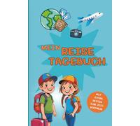 Reisetagebuch für Kinder ab 8 Jahren - das Tagebuch für den Urlaub: zum Einschreiben, Einkleben, Malen und Erinnerungen festhalten, inkl. Beschäftigungsseiten