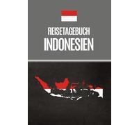 REISETAGEBUCH INDONESIEN: Notizbuch A5 liniert für Indonesien Reise zum Selbstgestalten für Urlaub und Fernreise Notiz Buch für Erlebnisse der Asien Fernreise mit Checklisten und Bucket-Liste