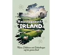 Reisetagebuch Irland: Meine Erlebnisse und Entdeckungen auf der grünen Insel - perfekt für Reisen, Roadtrips & Sprachaufenthalte