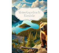 Reisetagebuch Kanada: Reisetagebuch zum Ausfüllen Kanada für Urlaub, Roadtrip, 30 Tage, A5-Format, Checklisten, Fotocollagen