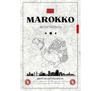 Reisetagebuch MAROKKO: Ein lustiges Notizbuch, um jedes Abenteuer zu erkunden, zu zeichnen und zu erzählen, Erinnerungen einzukleben und die liebsten Momente zu teilen.