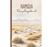 Reisetagebuch Namibia: Praktisches A5 Reise Tagebuch zum Eintragen und Selberschreiben für Namibia Urlaub die Abenteuer Reise für Wildtier Safaris und Wüsten Trips Geschenk für Afrika Liebhaber