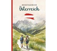 Reisetagebuch Österreich: Tagebuch Urlaub in Österreich praktisches A5 Notizbuch zum Eintragen und Selberschreiben für Austria Reise Buch für Notizen zum Wandern in Berge Tirols und Camping an Seen