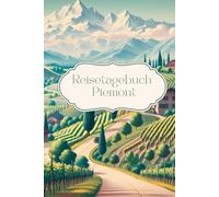 Reisetagebuch Piemont: Reisetagebuch zum Ausfüllen Italien, Urlaubstagebuch, A5, 30 Tage, Notizen, Checklisten, Foto Collagen, für Urlaub, Städtetrip, Weltreise, Roadtrip